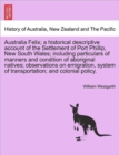 Image for Australia Felix; a historical descriptive account of the Settlement of Port Phillip, New South Wales; including particulars of manners and condition of aboriginal natives; observations on emigration, 