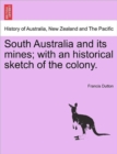 Image for South Australia and Its Mines; With an Historical Sketch of the Colony.