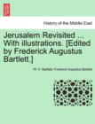 Image for Jerusalem Revisited ... with Illustrations. [Edited by Frederick Augustus Bartlett.]