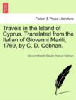 Image for Travels in the Island of Cyprus. Translated from the Italian of Giovanni Mariti, 1769, by C. D. Cobhan.