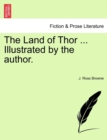 Image for The Land of Thor ... Illustrated by the author.