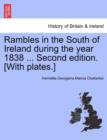 Image for Rambles in the South of Ireland during the year 1838 ... Second edition. [With plates.]