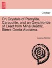 Image for On Crystals of Percylite, Caracolite, and an Oxychloride of Lead from Mina Beatriz, Sierra Gorda Atacama.