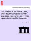 Image for On the Mexican Meteorites, with Especial Regard to the Supposed Occurrence of Wide-Spread Meteoritic Showers.
