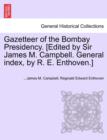 Image for Gazetteer of the Bombay Presidency. [Edited by Sir James M. Campbell. General Index, by R. E. Enthoven.] Volume IV