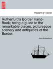 Image for Rutherfurd&#39;s Border Hand-Book; Being a Guide to the Remarkable Places, Picturesque Scenery and Antiquities of the Border.