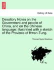 Image for Desultory Notes on the Government and People of China, and on the Chinese Language : Illustrated with a Sketch of the Province of Kwan-Tung.