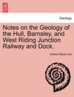 Image for Notes on the Geology of the Hull, Barnsley, and West Riding Junction Railway and Dock.