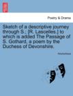 Image for Sketch of a Descriptive Journey Through S.; [R. Lascelles.] to Which Is Added the Passage of S. Gothard, a Poem by the Duchess of Devonshire.