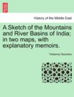 Image for A Sketch of the Mountains and River Basins of India; In Two Maps, with Explanatory Memoirs.
