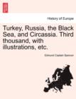 Image for Turkey, Russia, the Black Sea, and Circassia. Third Thousand, with Illustrations, Etc.