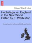 Image for Hochelaga; Or, England in the New World. Edited by E. Warburton.