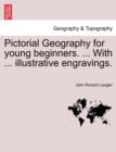 Image for Pictorial Geography for Young Beginners. ... with ... Illustrative Engravings.