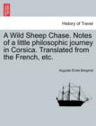 Image for A Wild Sheep Chase. Notes of a Little Philosophic Journey in Corsica. Translated from the French, Etc.