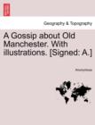 Image for A Gossip about Old Manchester. with Illustrations. [signed