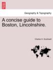 Image for A Concise Guide to Boston, Lincolnshire.