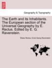 Image for The Earth and its Inhabitants. The European section of the Universal Geography by E. Reclus. Edited by E. G. Ravenstein. VOL. XIII
