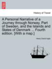 Image for A Personal Narrative of a Journey Through Norway, Part of Sweden, and the Islands and States of Denmark ... Fourth Edition. [With a Map.]
