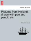 Image for Pictures from Holland, Drawn with Pen and Pencil, Etc.
