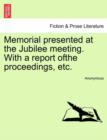 Image for Memorial Presented at the Jubilee Meeting. with a Report Ofthe Proceedings, Etc.