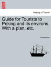 Image for Guide for Tourists to Peking and Its Environs. with a Plan, Etc.