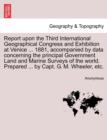 Image for Report upon the Third International Geographical Congress and Exhibition at Venice ... 1881, accompanied by data concerning the principal Government Land and Marine Surveys of the world. Prepared ... 