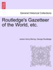 Image for Routledge&#39;s Gazetteer of the World, Etc.