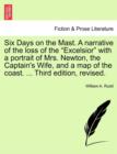 Image for Six Days on the Mast. a Narrative of the Loss of the Excelsior with a Portrait of Mrs. Newton, the Captain&#39;s Wife, and a Map of the Coast. ... Third Edition, Revised.