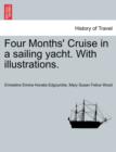 Image for Four Months&#39; Cruise in a Sailing Yacht. with Illustrations.