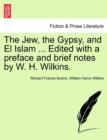 Image for The Jew, the Gypsy, and El Islam ... Edited with a Preface and Brief Notes by W. H. Wilkins.