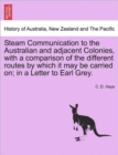 Image for Steam Communication to the Australian and Adjacent Colonies, with a Comparison of the Different Routes by Which It May Be Carried On; In a Letter to Earl Grey.
