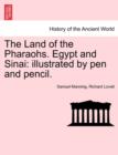 Image for The Land of the Pharaohs. Egypt and Sinai : Illustrated by Pen and Pencil.