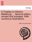 Image for A Treatise on Electro-Metallurgy ... Second edition, revised and enlarged. With numerous illustrations.