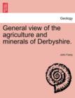 Image for General view of the agriculture and minerals of Derbyshire. VOL. II