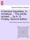 Image for A General Gazetteer, in miniature ... The whole revised ... by A. G. Findlay. Second edition.
