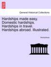 Image for Hardships Made Easy. Domestic Hardships. Hardships in Travel. Hardships Abroad. Illustrated.