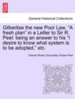 Image for Gilbertise the New Poor Law. &quot;A Fresh Plan&quot; in a Letter to Sir R. Peel