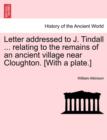 Image for Letter Addressed to J. Tindall ... Relating to the Remains of an Ancient Village Near Cloughton. [with a Plate.]