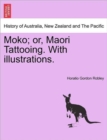 Image for Moko; Or, Maori Tattooing. with Illustrations.