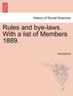 Image for Rules and Bye-Laws. with a List of Members 1889.