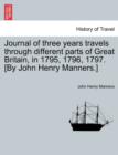 Image for Journal of Three Years Travels Through Different Parts of Great Britain, in 1795, 1796, 1797. [By John Henry Manners.]