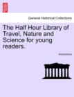 Image for The Half Hour Library of Travel, Nature and Science for Young Readers.