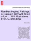 Image for Rambles Beyond Railways; Or, Notes in Cornwall Taken A-Foot ... with Illustrations by H. C. Brandling.