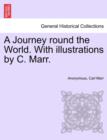 Image for A Journey Round the World. with Illustrations by C. Marr.