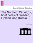 Image for The Northern Circuit; Or, Brief Notes of Sweden, Finland, and Russia.
