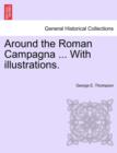 Image for Around the Roman Campagna ... with Illustrations.