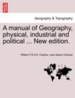 Image for A Manual of Geography, Physical, Industrial and Political ... New Edition.