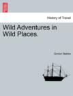 Image for Wild Adventures in Wild Places.