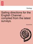 Image for Sailing Directions for the English Channel ... Compiled from the Latest Surveys.