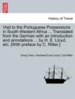 Image for Visit to the Portuguese Possessions in South-Western Africa ... Translated from the German with an introduction and annotations ... by H. E. Lloyd, etc. [With preface by C. Ritter.]